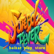 baixar play store para pc baixaki